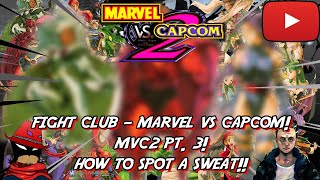 Fight Club - Marvel Vs. Capcom Collection: MVC2 pt. 3! HOW TO SPOT A SWEAT!!