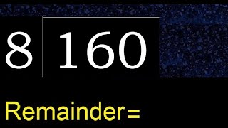 Divide 160 by 8 , remainder  . Division with 1 Digit Divisors . How to do