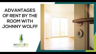 Advantages Of Rent By The Room With Johnny Wolff
