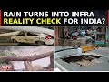 Monsoon Exposes India's Infra Mess: From Airport To Bridges, Collapse Saga Continues | Top News