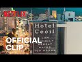 Crime Scene: The Vanishing at the Cecil Hotel | The Kind of Ghosts at the Cecil | Netflix