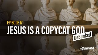 DeBunkedTV | Episode 17 | Jesus Is A Copycat God - DeBunked