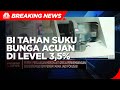 BI Kembali Tahan Suku Bunga Acuan di Level 3,5%