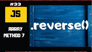 REVERSE ARRAY METHOD | JavaScript Array Methods | JavaScript tutorial for beginners#33
