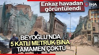 Beyoğlu'ndaki Metruk Bina Tamamen Çöktü Ortalığı Yoğun Toz Bulutu Kapladı