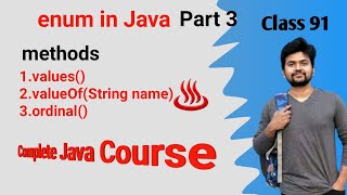 java enum and the complete explanation about ordinal(),valueOf(String name) and values() methods