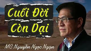 Nguyễn Ngọc Ngạn - CUỐI ĐỜI CÒN DẠI - Đọc Truyện Đêm Khuya Hay