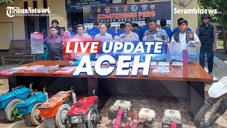 🔴LIVE UPDATE ACEH | RAZIA LAPAS IDI ACEH TIMUR HINGGA POLRES ACEH SINGKIL GULUNG KOMPLOTAN PENCURI