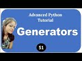 Generators : Advanced Python Tutorial #51
