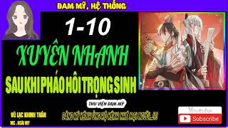 XUYÊN NHANH: SAU KHI PHÁO HÔI TRỌNG SINH  - Chương 1 - 10 l Đam Mỹ Thư Viện