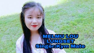 MELMU LOU LUNGSET||KYM MATE||Latest Song 2021