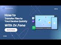 How To Transfer Files to Your Device Quickly With Dr.Fone?