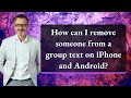 How can I remove someone from a group text on iPhone and Android?