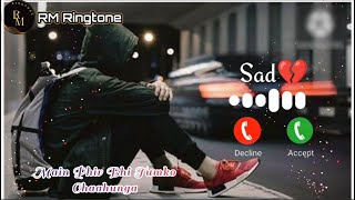 Main Phir Bhi Tumko Chaahunga Ringtone. New Sad Ringtone. Arijit Singh New Sad Ringtone.