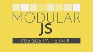 Modular Javascript #4 - PubSub Javascript Design Pattern