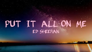 Ed Sheeran & Ella Mail - Put It All On Me (Lyrics)
