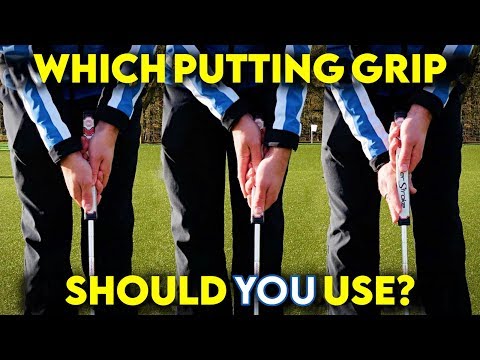 Which Putting Grip Should You Use? Which Putting Grip Should You Use?