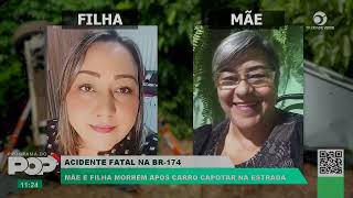 ACIDENTE FATAL NA BR-174 | MÃE E FILHA MORREM APÓS CARRO CAPOTAR NA ESTRADA