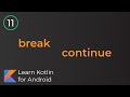 Learn Kotlin for Android: Break, Continue (Lesson 11)
