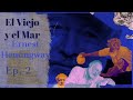 El Viejo y el Mar, Ernest Hemingway - Ep 2