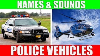 POLICE VEHICLES Names and Sounds for Kids - Police Cars Vocabulary for Children, Toddlers, Babies