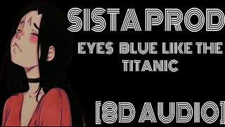 8D Audio~ Sista Prod - Eyes Blue Like The Atlantic ft. Subvrbs "And I'm going down like the Titanic
