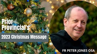 Christmas Message from our Prior Provincial Fr Peter Jones OSA