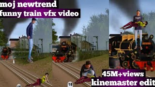 17 October 2020 moj newtrend! funny train vfx video! viral magic video! kinemaster editing video