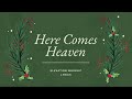 Here Comes Heaven (Elevation Worship) with Lyrics