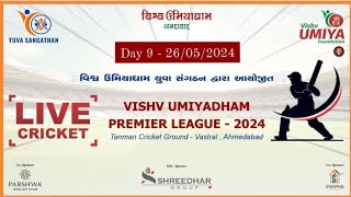 DAY-9 || VISHV UMIYADHAM PREMIER LEAGUE - 2024 || AHMEDABAD || GUJARAT