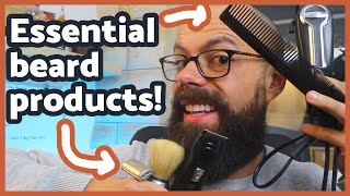 Essential Beard Products | The things you REALLY need!