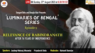 'Luminaries of Bengal' Series, Episode - 5:Relevance of Rabindranath after 76 years of Independence