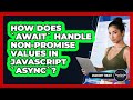 How Does `await` Handle non-Promise Values In JavaScript `async`? - JavaScript Toolkit