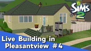 The Sims 2 Live Building in Pleasantview #4 - Pleasant Sims Livestream
