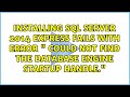 Installing SQL Server 2014 Express fails with error 
