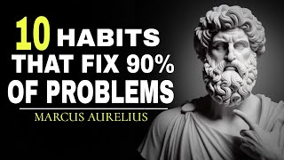 10 Habits That Fix 90% Of Problems Marcus Aurelius