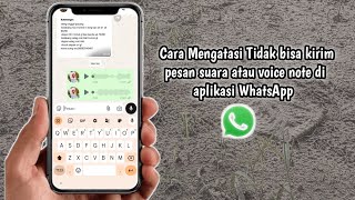 Cara Mengatasi Tidak bisa kirim pesan suara atau voice note di Aplikasi WhatsApp