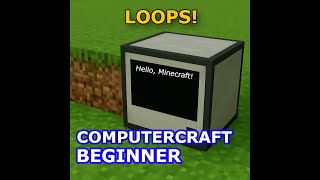 Getting Started with Lua and ComputerCraft | Episode 4: Loops!