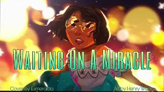Waiting On A Miracle - Encanto【Cover by Esmeralda】