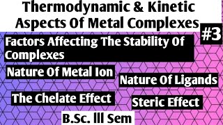 FactorsaffectingStabilityof complex:Nature of metal\u0026ligand,chelate\u0026steric effect @NOBLECHEMISTRY