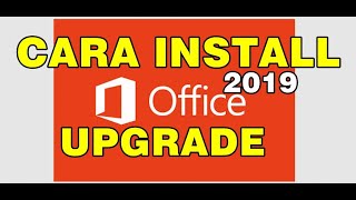 CARA INSTALL MICROSOFT OFFICE 2019 TERBARU  cara update microsoft office 2010 ke 2019