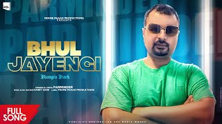 Punjabi Song 2021 | Bhul Jayengi - Parminder |  Harry Saini |  Punjabi Song 2021