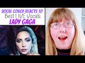 Vocal Coach Reacts to Lady Gaga Best LIVE Vocals 2009 - 2019