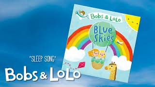 Bobs & LoLo - Sleep Song [Audio] - Blue Skies
