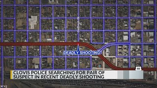 Clovis police searching for fatal shooting suspects
