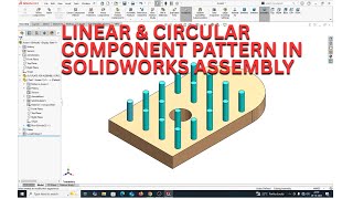 LINEAR & CIRCULAR COMPONENT PATTERN IN SOLIDWORKS ASSEMBLY.