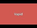 Vapid Meaning