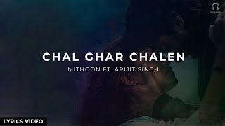 Chal Ghar Chalen | Malang | Aditya Roy Kapur, Disha Patani | Mithoon ft. Arijit Singh | Lyrics Video