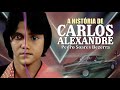 CARLOS ALEXANDRE: A HISTÓRIA