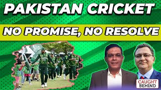 Pakistan Cricket | No Promise, No Resolve | Caught Behind